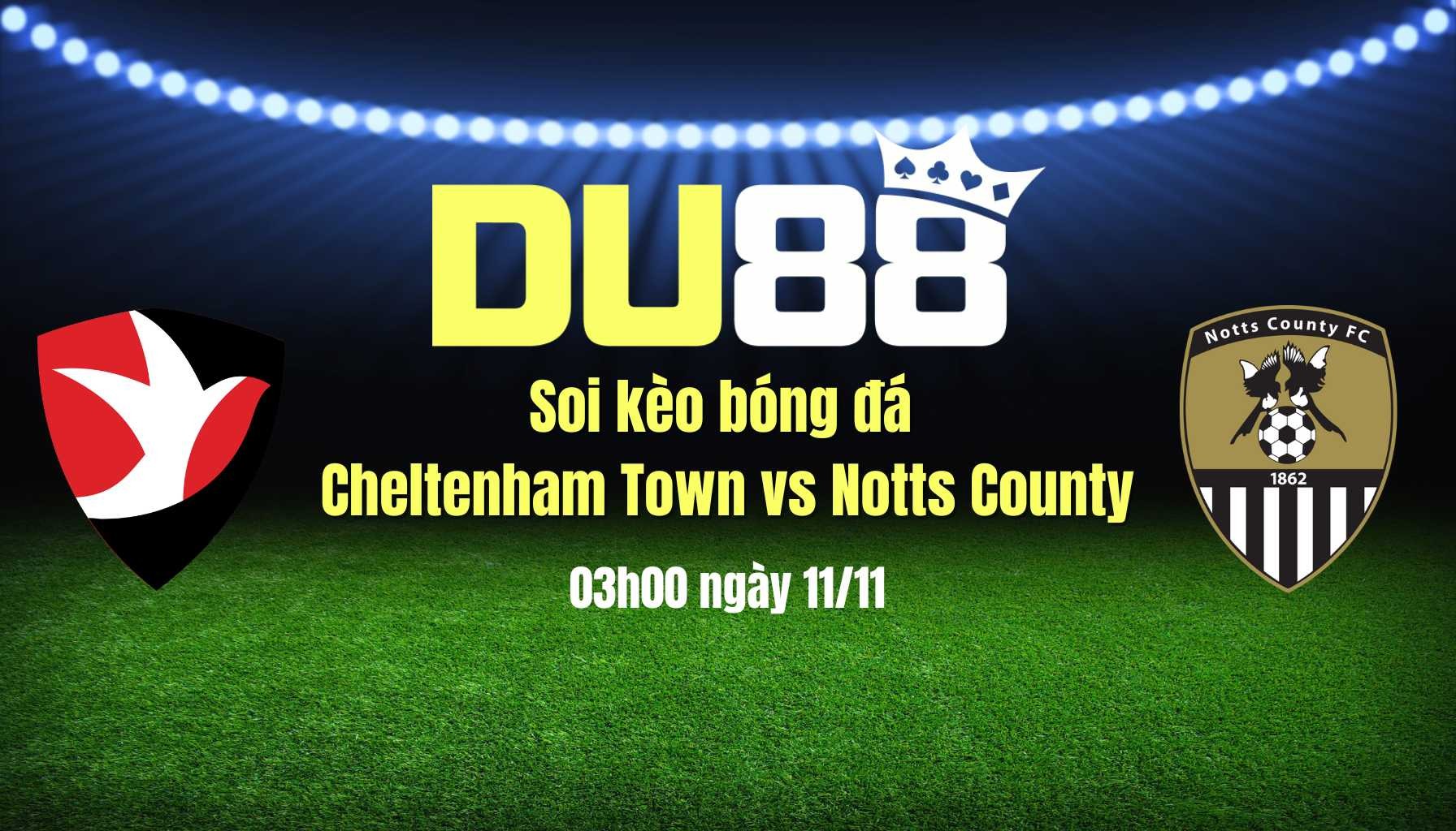 DU88 Soi kèo bóng đá Cheltenham Town vs Notts County, 03h00 ngày 11/11: Tiếp đà hồi sinh
